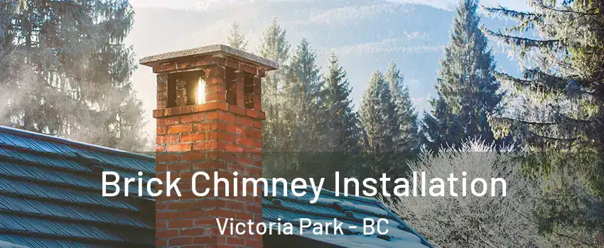  Brick Chimney Installation Victoria Park - BC