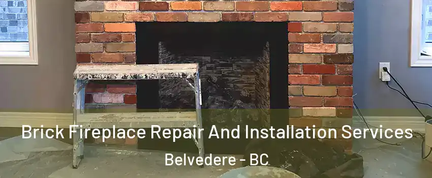  Brick Fireplace Repair And Installation Services Belvedere - BC