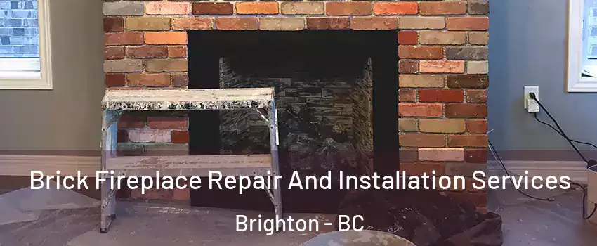  Brick Fireplace Repair And Installation Services Brighton - BC