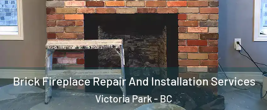  Brick Fireplace Repair And Installation Services Victoria Park - BC