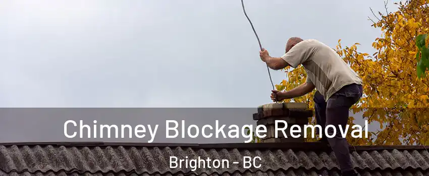  Chimney Blockage Removal Brighton - BC