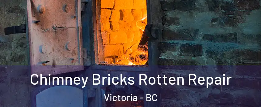  Chimney Bricks Rotten Repair Victoria - BC