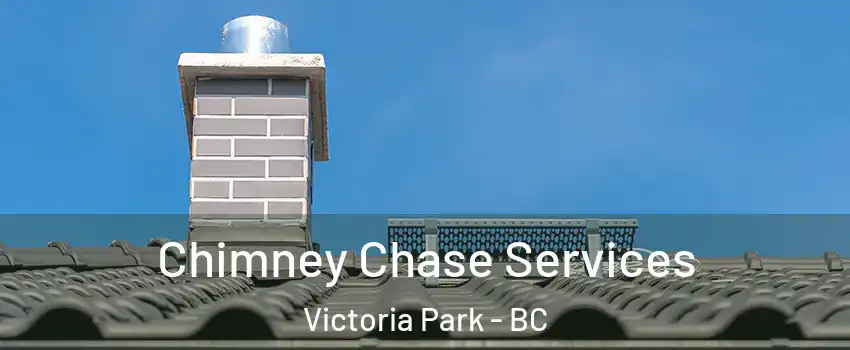  Chimney Chase Services Victoria Park - BC