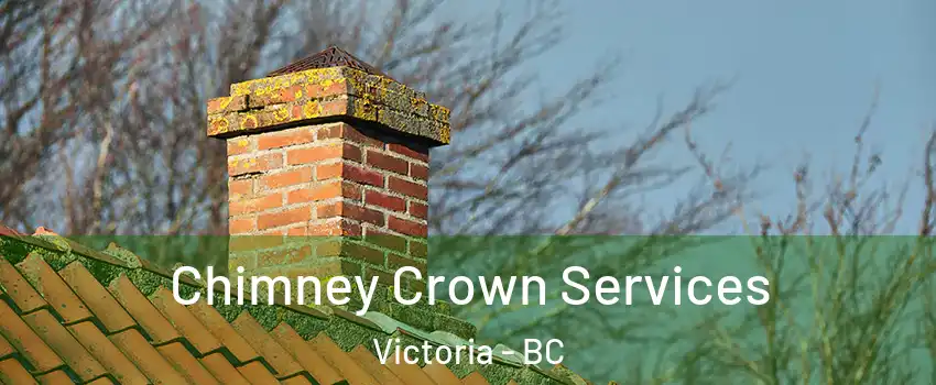  Chimney Crown Services Victoria - BC