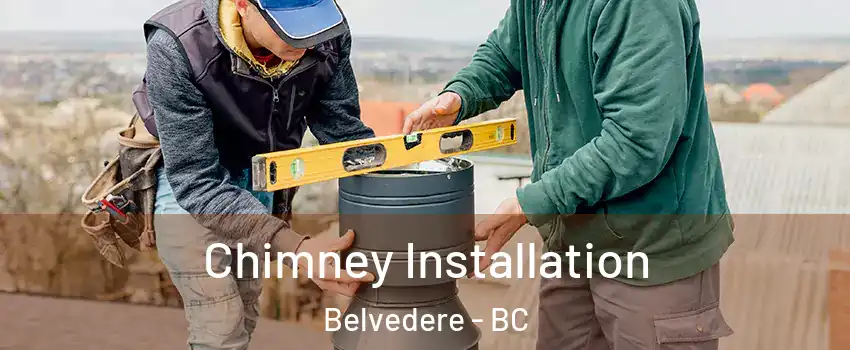  Chimney Installation Belvedere - BC