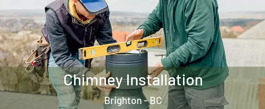  Chimney Installation Brighton - BC