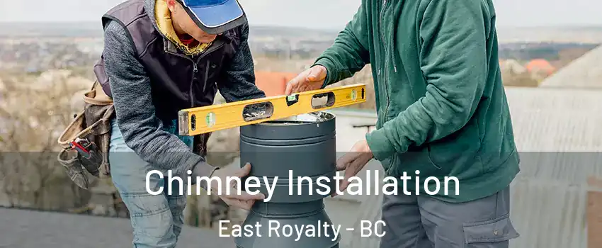 Chimney Installation East Royalty - BC