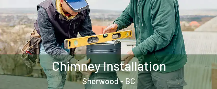  Chimney Installation Sherwood - BC