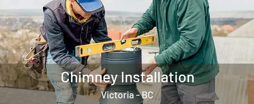  Chimney Installation Victoria - BC