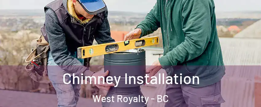 Chimney Installation West Royalty - BC