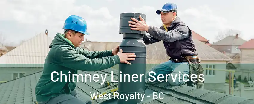  Chimney Liner Services West Royalty - BC