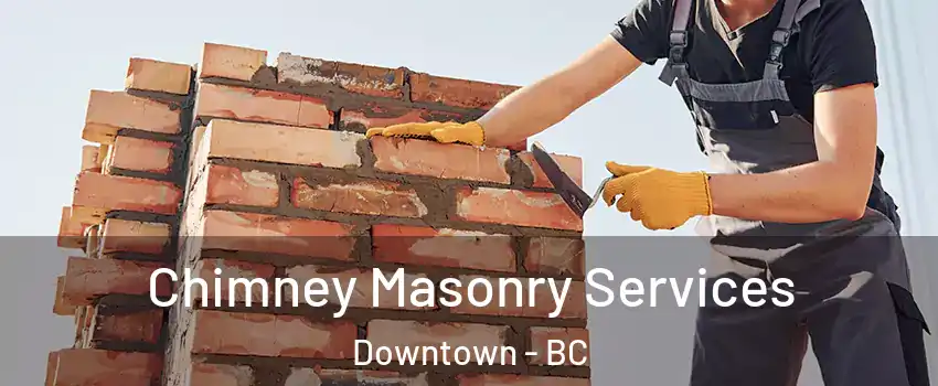  Chimney Masonry Services Downtown - BC