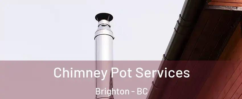  Chimney Pot Services Brighton - BC