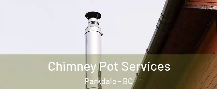  Chimney Pot Services Parkdale - BC