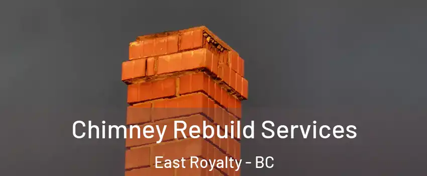  Chimney Rebuild Services East Royalty - BC