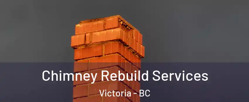  Chimney Rebuild Services Victoria - BC