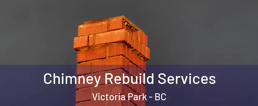  Chimney Rebuild Services Victoria Park - BC