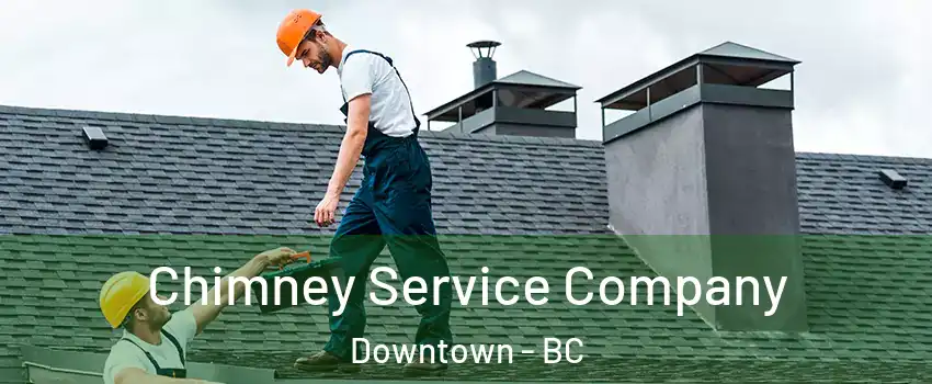 Chimney Service Company Downtown - BC