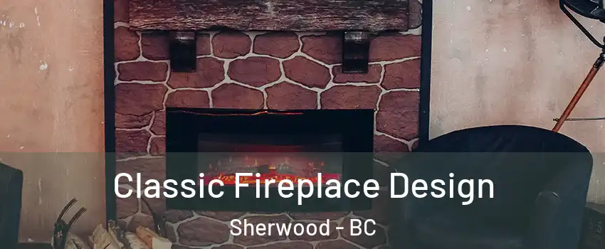  Classic Fireplace Design Sherwood - BC