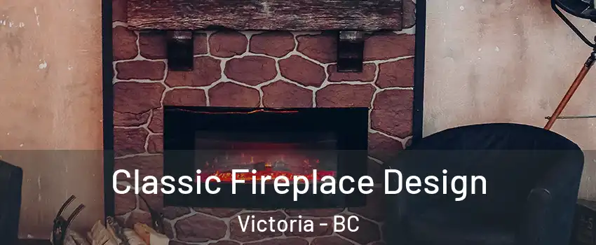  Classic Fireplace Design Victoria - BC