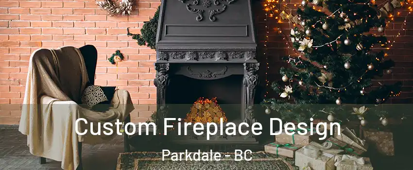  Custom Fireplace Design Parkdale - BC