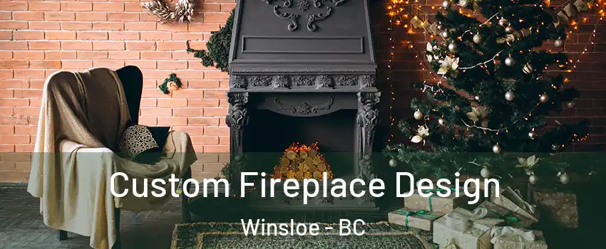  Custom Fireplace Design Winsloe - BC