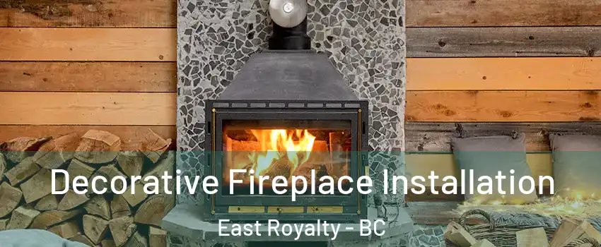  Decorative Fireplace Installation East Royalty - BC