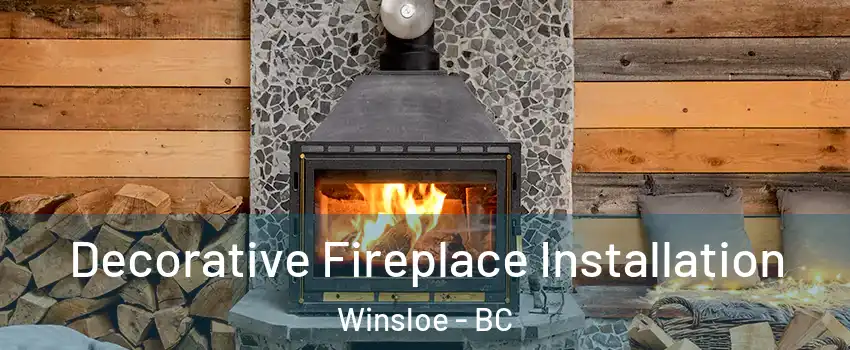 Decorative Fireplace Installation Winsloe - BC