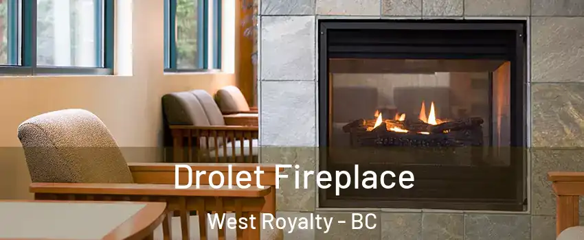  Drolet Fireplace West Royalty - BC