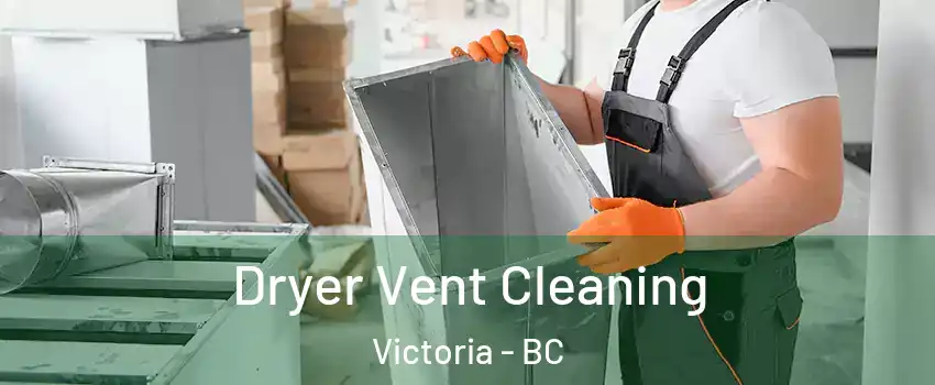  Dryer Vent Cleaning Victoria - BC