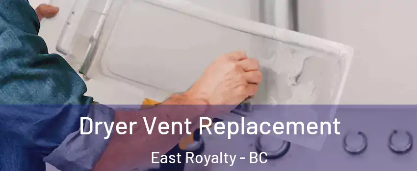 Dryer Vent Replacement East Royalty - BC