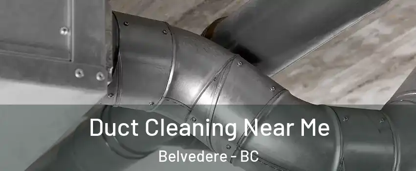 Duct Cleaning Near Me Belvedere - BC