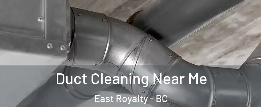  Duct Cleaning Near Me East Royalty - BC