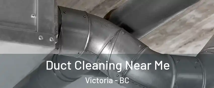  Duct Cleaning Near Me Victoria - BC