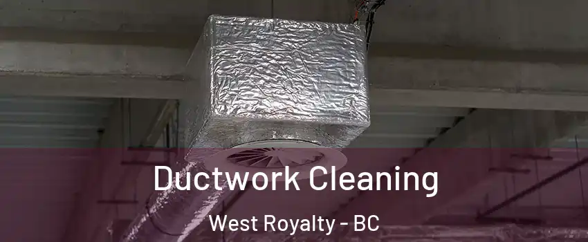  Ductwork Cleaning West Royalty - BC