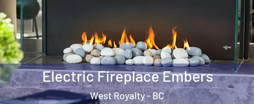 Electric Fireplace Embers West Royalty - BC