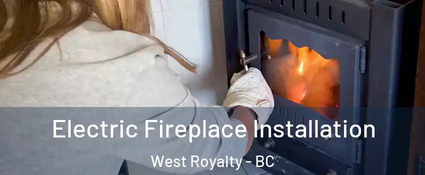 Electric Fireplace Installation West Royalty - BC