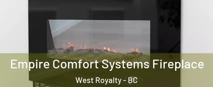 Empire Comfort Systems Fireplace West Royalty - BC