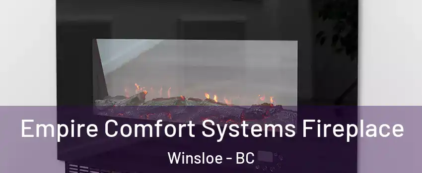  Empire Comfort Systems Fireplace Winsloe - BC