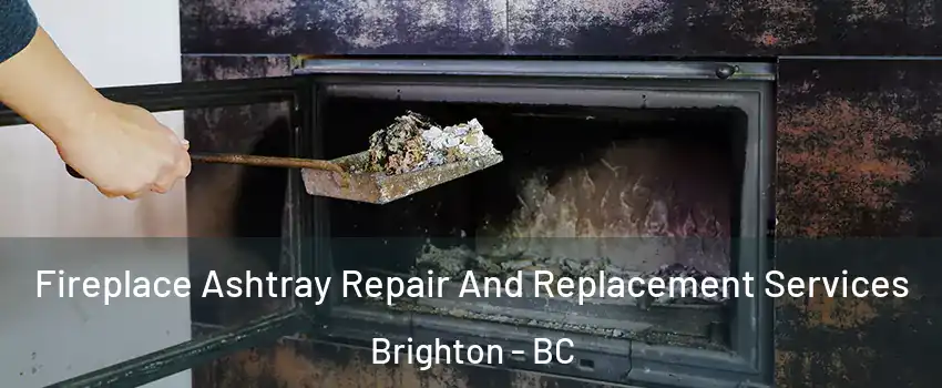  Fireplace Ashtray Repair And Replacement Services Brighton - BC