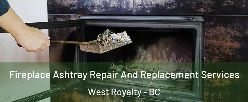  Fireplace Ashtray Repair And Replacement Services West Royalty - BC