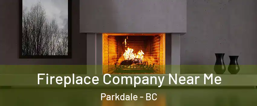  Fireplace Company Near Me Parkdale - BC