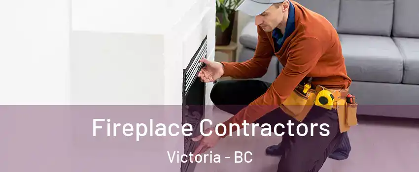  Fireplace Contractors Victoria - BC
