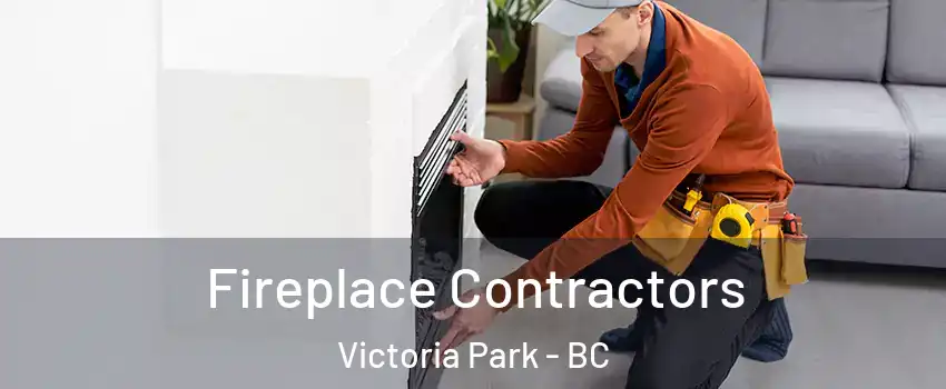  Fireplace Contractors Victoria Park - BC