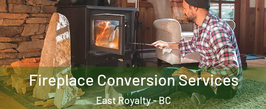  Fireplace Conversion Services East Royalty - BC
