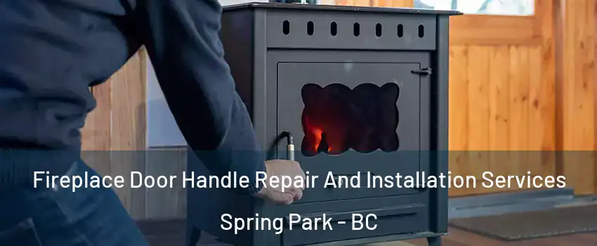  Fireplace Door Handle Repair And Installation Services Spring Park - BC