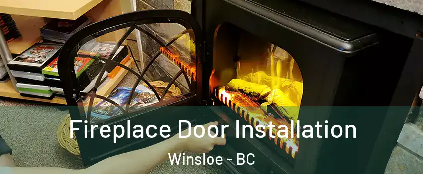Fireplace Door Installation Winsloe - BC