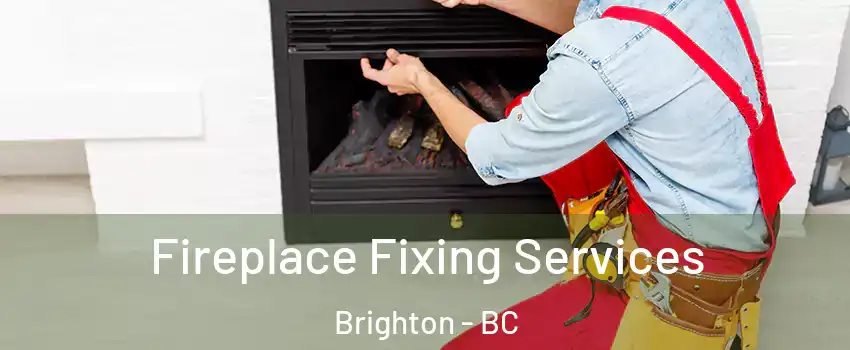  Fireplace Fixing Services Brighton - BC