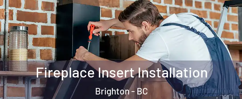  Fireplace Insert Installation Brighton - BC