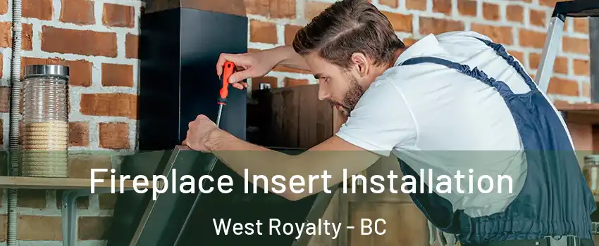  Fireplace Insert Installation West Royalty - BC